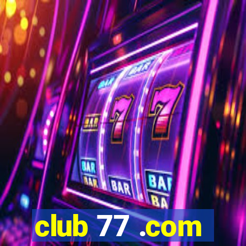 club 77 .com